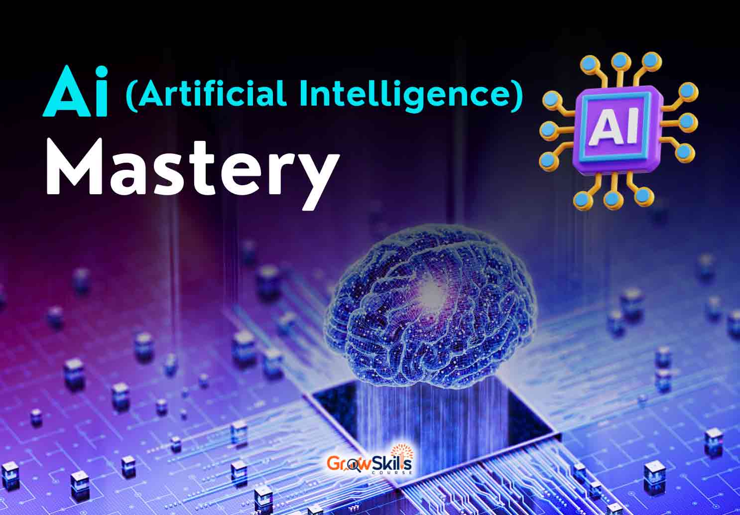 Ai Mastery Course - GrowSkills Course