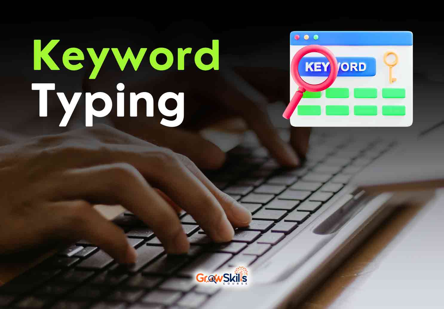Keyword Typing Course - GrowSkills Course